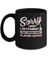 Sorry I Wasn't Listening I Was Thinking About Playing Guitar Mug Coffee Mug | Teecentury.com