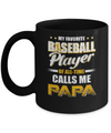 My Favorite Baseball Player Calls Me Papa Baseball Mug Coffee Mug | Teecentury.com