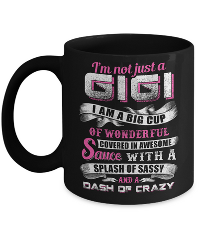 I'm Not Just A Gigi I'm A Big Cup Of Wonderful Mug Coffee Mug | Teecentury.com