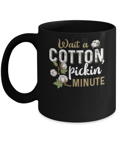 Wait A Cotton Pickin' Minute Mug Coffee Mug | Teecentury.com