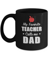 My Favorite Teacher Calls Me Dad Fathers Day Mug Coffee Mug | Teecentury.com