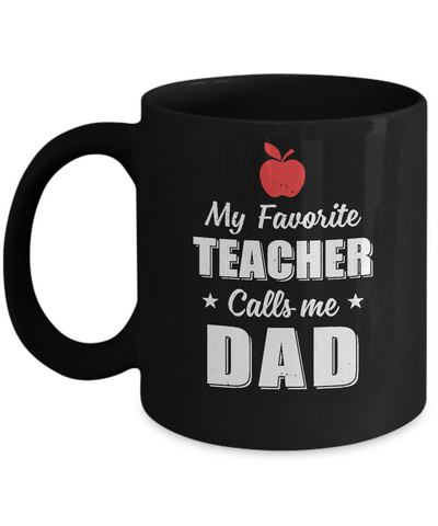 My Favorite Teacher Calls Me Dad Fathers Day Mug Coffee Mug | Teecentury.com
