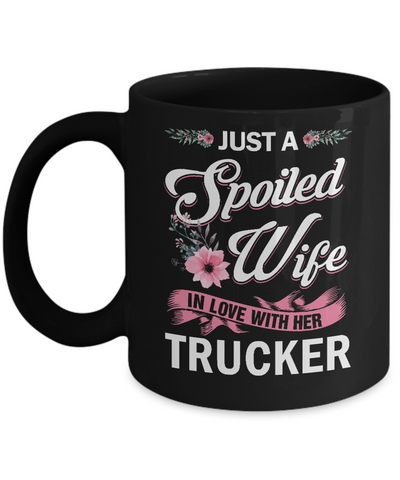 Just A Spoiled Wife In Love With Her Trucker Wife Gift Mug Coffee Mug | Teecentury.com