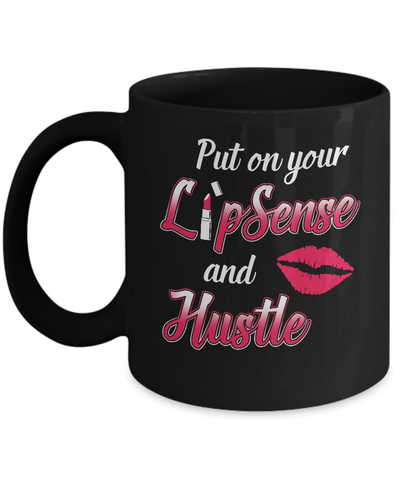 Put On Your Lipsense And Hustle Mug Coffee Mug | Teecentury.com