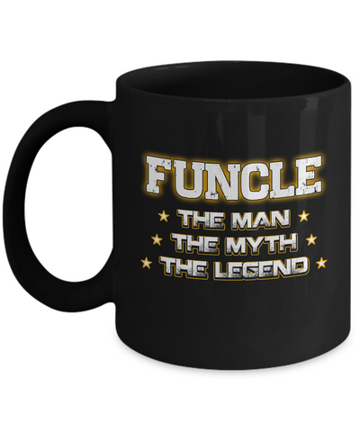 Funcle The Myth The Man The Legend Funny Uncle Mug Coffee Mug | Teecentury.com