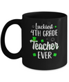 Luckiest 4th Grade Teacher Ever Irish St Patricks Day Mug Coffee Mug | Teecentury.com
