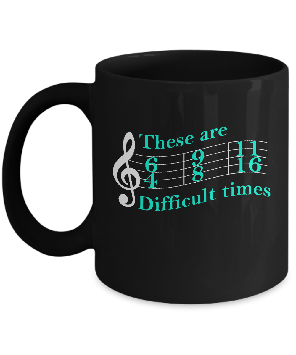 These Are Difficult Times Music Mug Coffee Mug | Teecentury.com