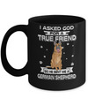 I Asked God For A True Friend So Sent Me German Shepherd Dog Mug Coffee Mug | Teecentury.com