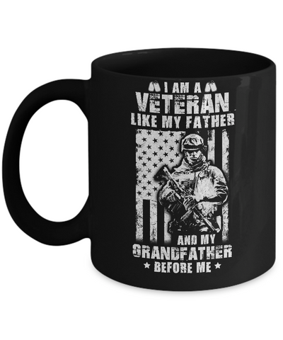 I Am A Veteran Like My Father And My Grandfather Before Me Mug Coffee Mug | Teecentury.com