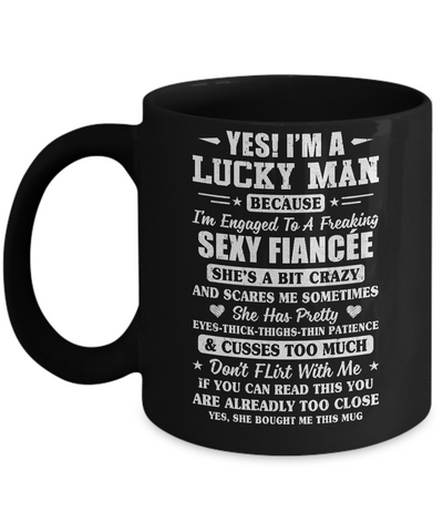 I'm A Lucky Man Because I'm Engaged To A Sexy Fiancee Mug Coffee Mug | Teecentury.com