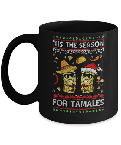 Tis The Season For Tamales Christmas Sweaters Mexican Mug Coffee Mug | Teecentury.com