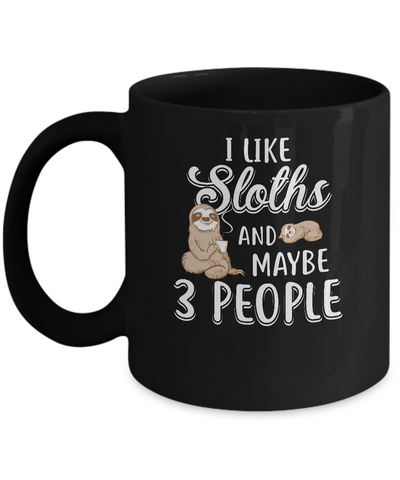 I Like Sloths And Maybe 3 People Mug Coffee Mug | Teecentury.com