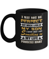 I May Not Be Perfect But When I Look At My Son Mug Coffee Mug | Teecentury.com