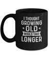 I Thought Growing Old Would Take Longer Funny Old Man Mug Coffee Mug | Teecentury.com