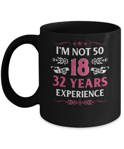 I'm Not 50 I Am 18 Years Old 1972 50th Birthday Gift Mug Coffee Mug | Teecentury.com