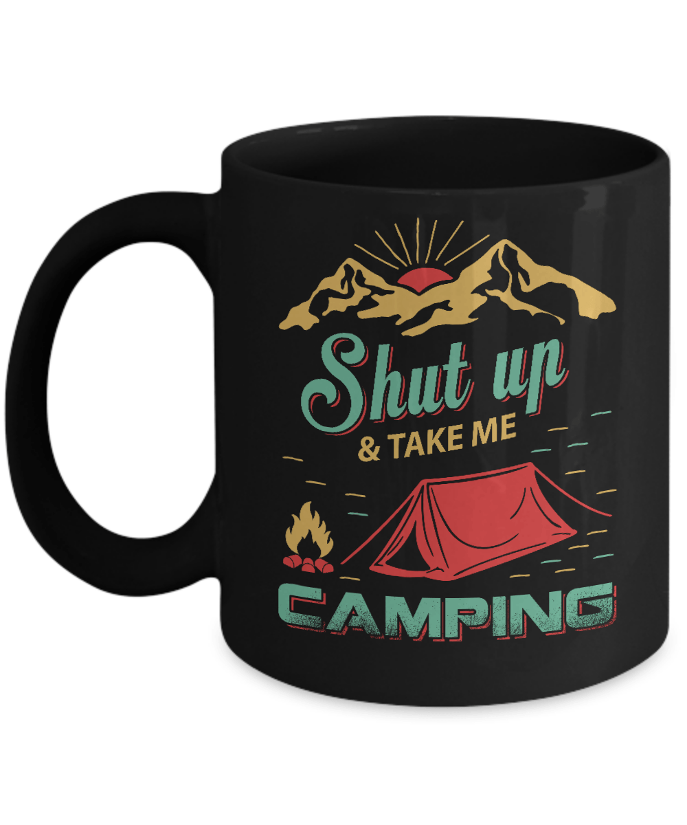 Shut Up And Take Me Camping Mug Coffee Mug | Teecentury.com
