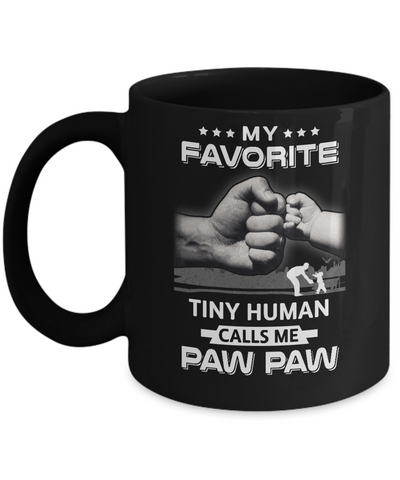 My Favorite Tiny Human Calls Me Paw Paw Mug Coffee Mug | Teecentury.com