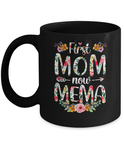 First Mom Now Mema Funny New Mema Mother's Day Gifts Mug Coffee Mug | Teecentury.com