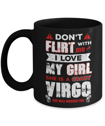Don't Flirt With Me I Love My Girl She Is A Crazy Vigro Mug Coffee Mug | Teecentury.com