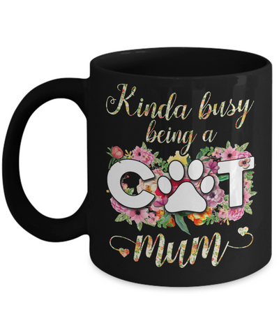 Kinda Busy Being A Cat Mum Gift Mug Coffee Mug | Teecentury.com