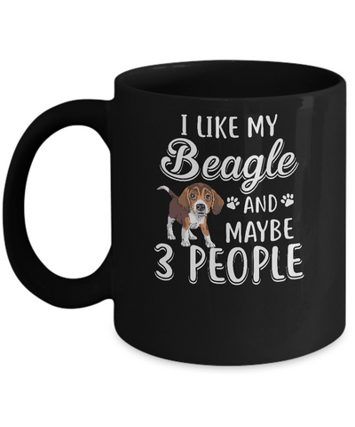 I Like My Beagle And Maybe 3 People Mug Coffee Mug | Teecentury.com