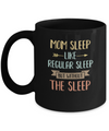 Funny Mom Sleep Like Regular Sleep Mommy Mothers Day Mug Coffee Mug | Teecentury.com