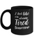 I Feel Like I'm Already Tired Tomorrow Mug Coffee Mug | Teecentury.com