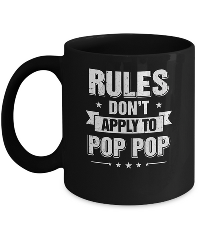 Grandfather Rules Don't Apply To Pop Pop Mug Coffee Mug | Teecentury.com