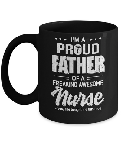 I'm A Proud Father From Awesome Nurse Daughter Dad Mug Coffee Mug | Teecentury.com