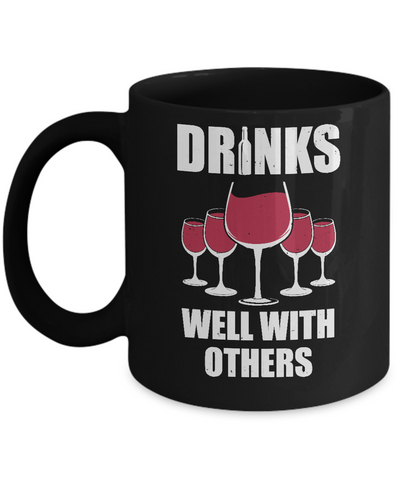 Drinks Well With Others Funny Drinking Wine Mug Coffee Mug | Teecentury.com