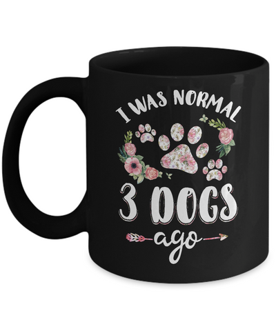 I Was Normal Three Dogs Ago Mug Coffee Mug | Teecentury.com