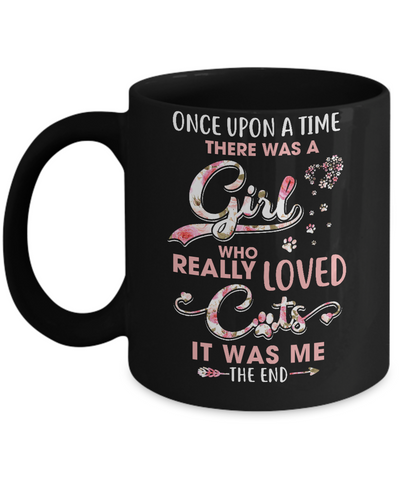 Once Upon A Time There Was A Girl Who Really Loved Cats Mug Coffee Mug | Teecentury.com