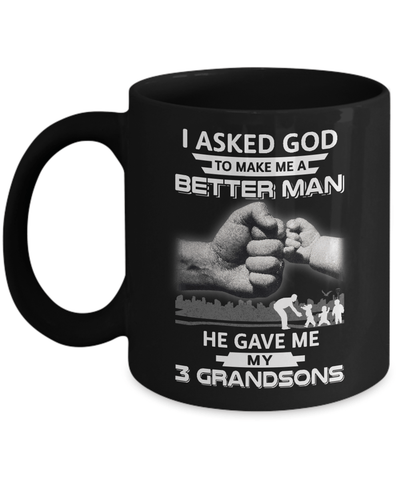 I Asked God To Make Me A Better Man He Gave Me My Three Grandsons Mug Coffee Mug | Teecentury.com