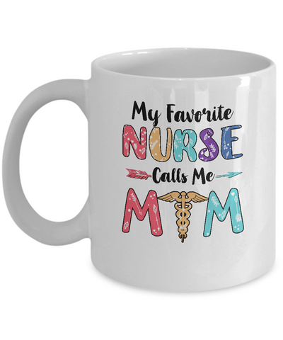 My Favorite Nurse Calls Me Mom Mothers Day Gift Mug Coffee Mug | Teecentury.com