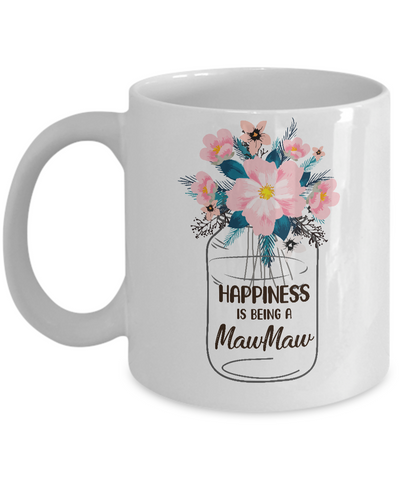 Happiness Is Being MawMaw Life Flower MawMaw Gifts Mug Coffee Mug | Teecentury.com