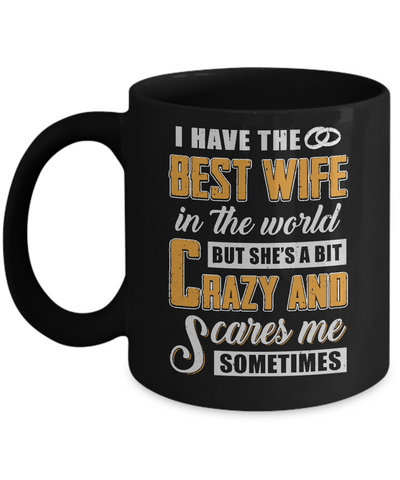 I Have The Best Wife In The World She's A Bit Crazy Mug Coffee Mug | Teecentury.com