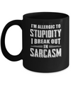 I'm Allergic To Stupidity I Break Out In Sarcasm Mug Coffee Mug | Teecentury.com