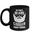 My Dad's Beard Is Cooler Than Yours Mug Coffee Mug | Teecentury.com