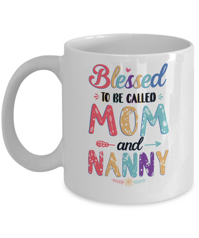 Blessed To Be Called Mom And Nanny Mothers Day Gift Mug Coffee Mug | Teecentury.com