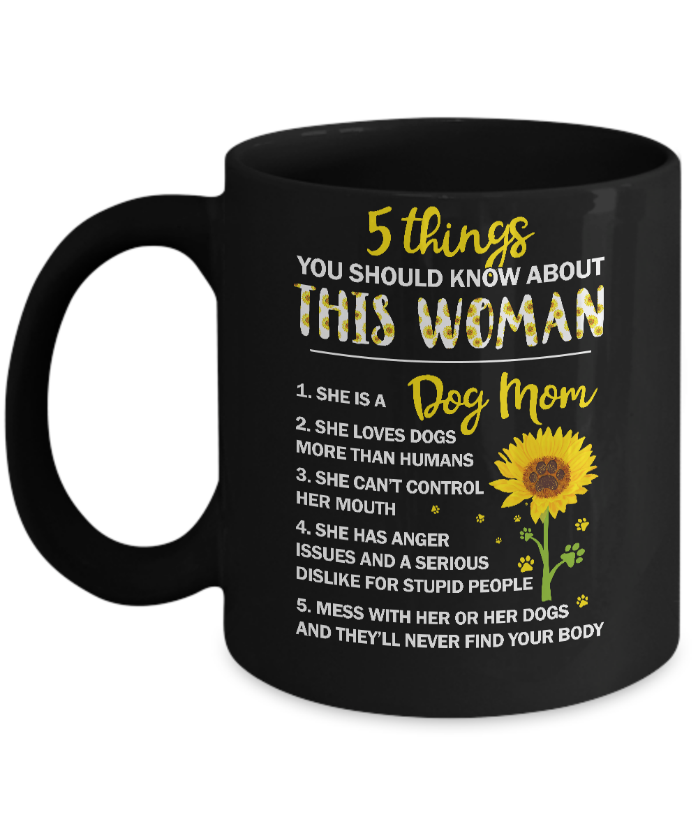 5 Things You Should Know About This Woman Dog Mom Mug 11oz 