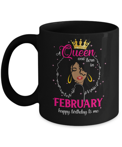 Cool A Queen Was Born In February Happy Birthday To Me Gifts Mug Coffee Mug | Teecentury.com