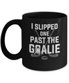 I Slipped One Past The Goalie Funny Hockey Gift Mug Coffee Mug | Teecentury.com