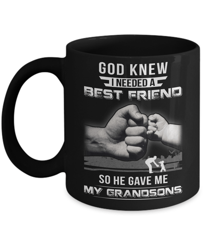 God Knew I Needed A Best Friend So He Gave Grandsons Mug Coffee Mug | Teecentury.com