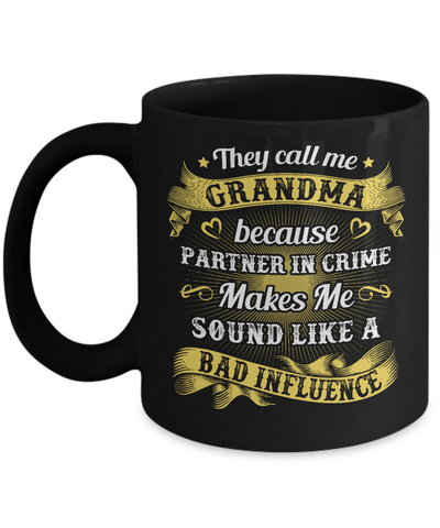 They Call Me Grandma Because Partner In Crime Mug Coffee Mug | Teecentury.com