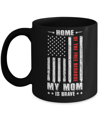 Home Of The Free Because My Mom Is Brave Son Daughter Mug Coffee Mug | Teecentury.com