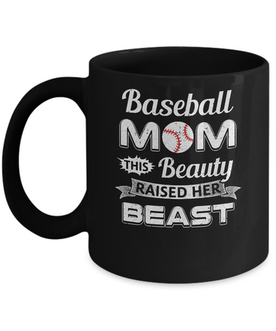 Baseball Mom This Beauty Raised Her Beast Mug Coffee Mug | Teecentury.com
