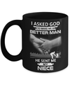 I Asked Go To Make Me A Better Man He Sent Me My Niece Mug Coffee Mug | Teecentury.com