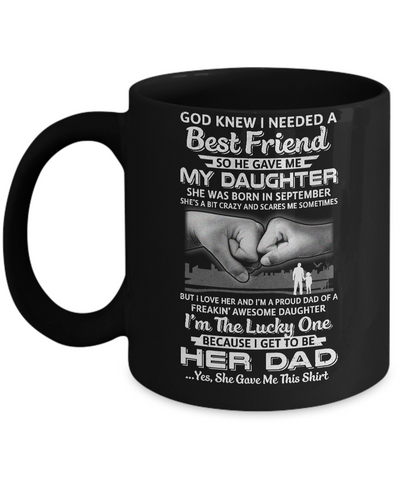 I Needed A Best Friend He Gave Me My Daughter September Dad Mug Coffee Mug | Teecentury.com