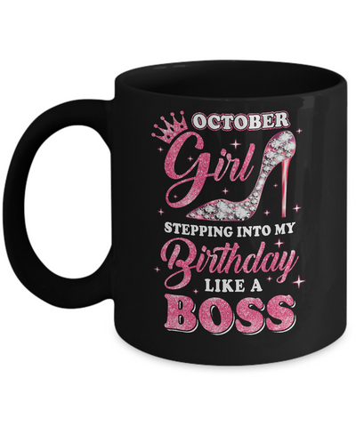 October Girl Stepping into my birthday like a boss Gift Mug Coffee Mug | Teecentury.com