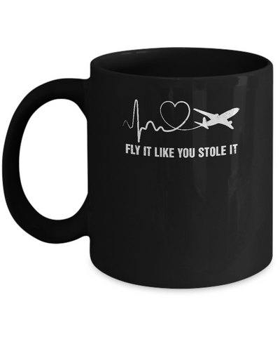 Airplane Planes Heartbeat Fly It Like You Stole It Mug Coffee Mug | Teecentury.com